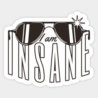 I am INSANE Sticker